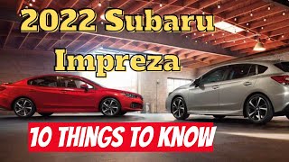 10 Things To Know Before Buying The 2022 Subaru Impreza [upl. by Asaph449]