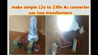 simple 12v to 230v AC converter use 12v transformers [upl. by Deeas]