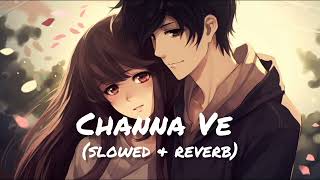 Channa Ve 🖤🎶🌺 ॥Slowed and Reverb॥ Lofi Song [upl. by Annor]