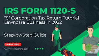 How to File Form 1120S for 2022  Lawncare Business Example [upl. by Andri876]