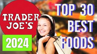 Trader Joe’s Top 30 Best Items 2024 Customers’ Ranking [upl. by Firestone]