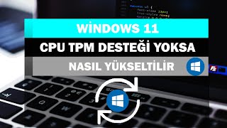 Desteklenmeyen Bilgisayara Windows 11 Kurma  CPU TPM Destegi Yoksa [upl. by Nehgem]