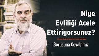 Niye Evliliği Acele Ettiriyorsunuz Sorusuna Cevabımız l Nureddin Yıldız [upl. by Nirrad361]