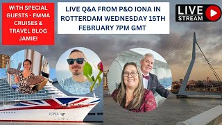 WEDNESDAY 15TH FEB 7PM GMT  LIVE from PampO Iona Cruise Ship in Rotterdam  Cruise amp travel QampA [upl. by Aihsoj]