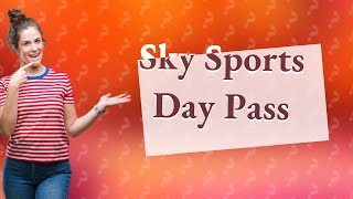 Can I get Sky Sports for one day [upl. by Issak132]