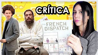 THE FRENCH DISPATCH  ¿Le ganó el ESTILO a WES ANDERSON [upl. by Tan321]