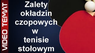 Zalety okładzin czopowych w tenisie stołowym [upl. by Gnehs106]