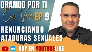 Orando por ti en vivo  Renunciando ataduras sexuales sanación y liberación en youtube 30 dias [upl. by Notsej]