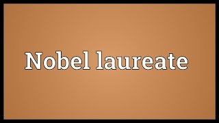 Nobel laureate Meaning [upl. by Ahsercal212]