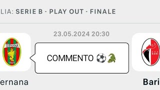 TernanaBari ⚽ Serie B Playout 2024 COMMENTO E PAGELLE 🐊 [upl. by Gusella]