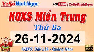 Xổ Số Miền Trung Minh Ngọc XSMT ngày 26112024  KQXS Đắk Lắk  Quảng Nam  XS MinhNgoc [upl. by Htebazil]