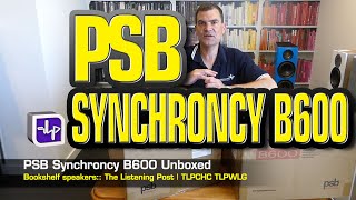 PSB Synchrony B600 Bookshelf Speakers  The Listening Post  TLPCHC TLPWLG [upl. by Osmund924]