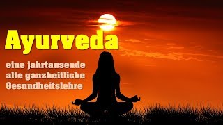 AYURVEDA  Die jahrtausende alte Gesundheitslehre  Ganzheitliche Gesundheit aus Indien [upl. by Kevin484]