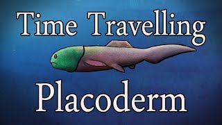 Time Travelling Placoderm [upl. by Ettennat193]