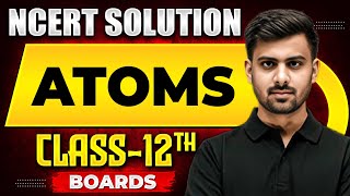 ATOMS  NCERT Solutions  PHYSICS Chapter 12  Class 12th Boards [upl. by Lhary]