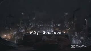 M83  Solitude the best part slowed down perfectly [upl. by Jehu84]