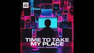 Digital Madness  Time To Take My Place Extended Mix [upl. by Aziar]