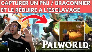 PALWORLD  CAPTURER UN HUMAIN  BRACONNIER PNJ  LE RÉDUIRE A LESCLAVAGE  CEST RIGOLO [upl. by Gerlac]