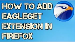 How to Add Eagleget Extension in Firefox [upl. by Zadoc]