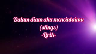 Dalam diam aku mencintaimu⚫  Stings Lirik video [upl. by Ahsikyt]