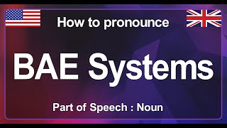 BAE SYSTEMS PRONUNCIATION a British multinational aerospace company  HOW TO PRONOUNCE BAE SYSTEMS [upl. by Nae]