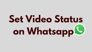 How to Set Video Status on Whatsapp [upl. by Dalpe]