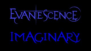 Evanescence  Imaginary Lyrics Fallen [upl. by Rainer871]