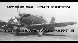 Hasegawa 148 J2M3 Raiden Part 3 [upl. by Mokas]