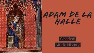 Adam de la Halle  Classical Music History 6  Medieval Period [upl. by Ydolem]