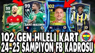 102 TADİC HİLELİ KART TAM 350 MİLYON COINS 2425 FENERBAHÇE KADROSU FC MOBILE [upl. by Suoilenroc761]