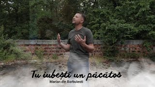 Marian din Barbulesti  Tu iubești un păcătos [upl. by Hadeis343]