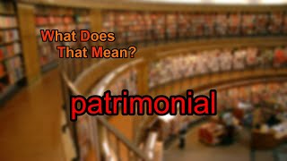 What does patrimonial mean [upl. by Iene125]