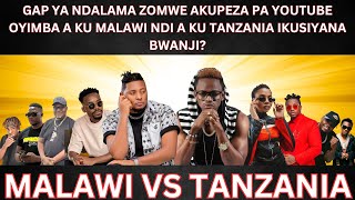 GAP YA NDALAMA ZOMWE OYIMBA A KU MALAWI NDI A KU TANZANIA AKUPEZA PA YOUTUBE IKUSIYANA BWANJI [upl. by Narej]