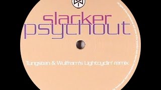 Slacker ‎– Psychout Tungsten amp Wulframs Lightcyclin Remix [upl. by Mahgem]