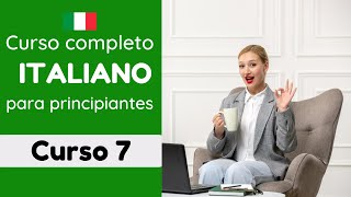 APRENDER ITALIANO DESDE CERO PARA PRINCIPIANTES  CONVERSACIÓN EN ITALIANO FÁCIL amp RÁPIDO  Curso 7 [upl. by Nancie]