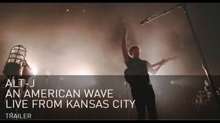 altJ quotAn American Wavequot Live from Kansas City trailer [upl. by Inalawi707]