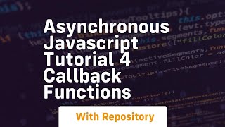 Asynchronous javascript tutorial 4 callback functions [upl. by Zilvia]