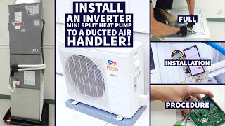 Full Installation of an Inverter Mini Split Heat Pump to A Ducted Air Handler [upl. by Nnylhsa469]