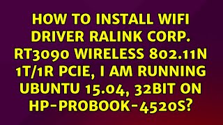 How to install WIFI driver Ralink corp RT3090 Wireless 80211n 1T1R PCIe I am running ubuntu [upl. by Acina]