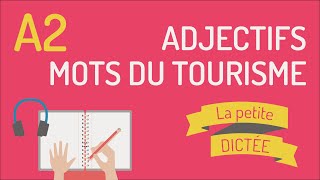 La petite dictée 3  Laccord des adjectifs et le vocabulaire du tourisme A2 [upl. by Adelina]