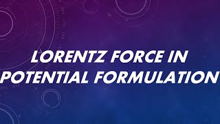 Lorentz Force in Potential Form [upl. by Anwahsal580]