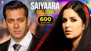 Saiyaara Full Song  Ek Tha Tiger  Salman Khan Katrina Kaif  Mohit Chauhan Tarannum Sohail Sen [upl. by Woehick156]