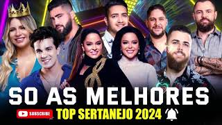 SERTANEJO 2024  TOP 100 Musicas Sertanejas Mais Tocadas  As Melhores Musicas Sertanejas 2024 HD [upl. by Eitsyrhc]