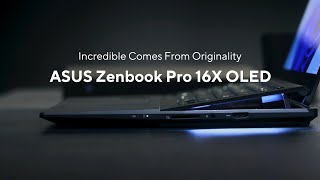 Incredible Comes From Originality – ASUS Zenbook Pro 16X OLED [upl. by Apthorp]