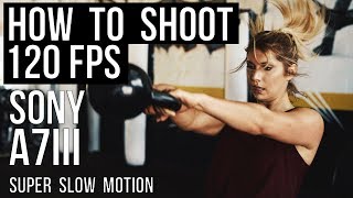 Sony A7III 120FPS SLOW MOTION HOW TO TUTORIAL  TheDigitalStoryteller [upl. by Enwahs]