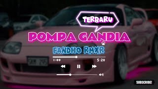 POMPA GANDIA Remix  Fandho Rmxr  REMIX TERBARU 2023 [upl. by Fredela]