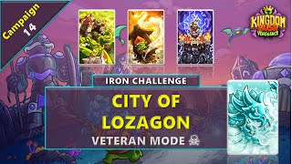 Kingdom Rush Vengeance  Main Campaign 14  City of Lozagon  Iron Challenge  Veteran [upl. by Rammus382]