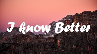 Maximillian  I Know Better Lyrics [upl. by Bates684]