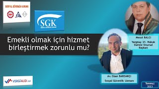 Emekli olmak için hizmet birleştirmek zorunlu mu [upl. by Hannis245]