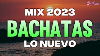 BACHATA 2023 🌴 LO MAS NUEVO 2023 🌴MIX DE BACHATA 2023  The Most Recent Bachata Mixes [upl. by Sahcnip567]